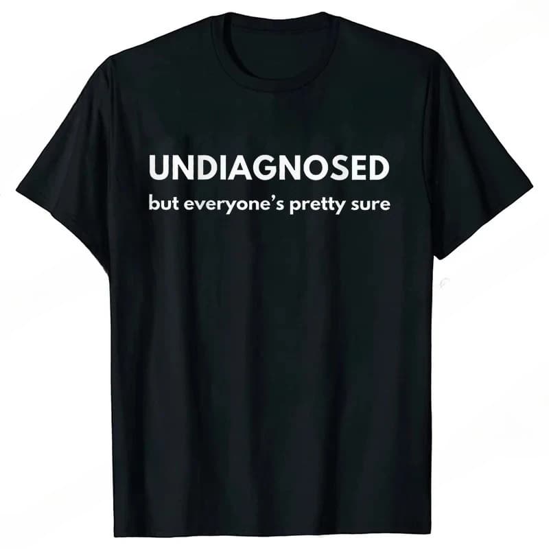 T-shirt pour femmes avec citation drôle, bizarre et sarcastique « Non diagnostiqué, mais tout le mon
