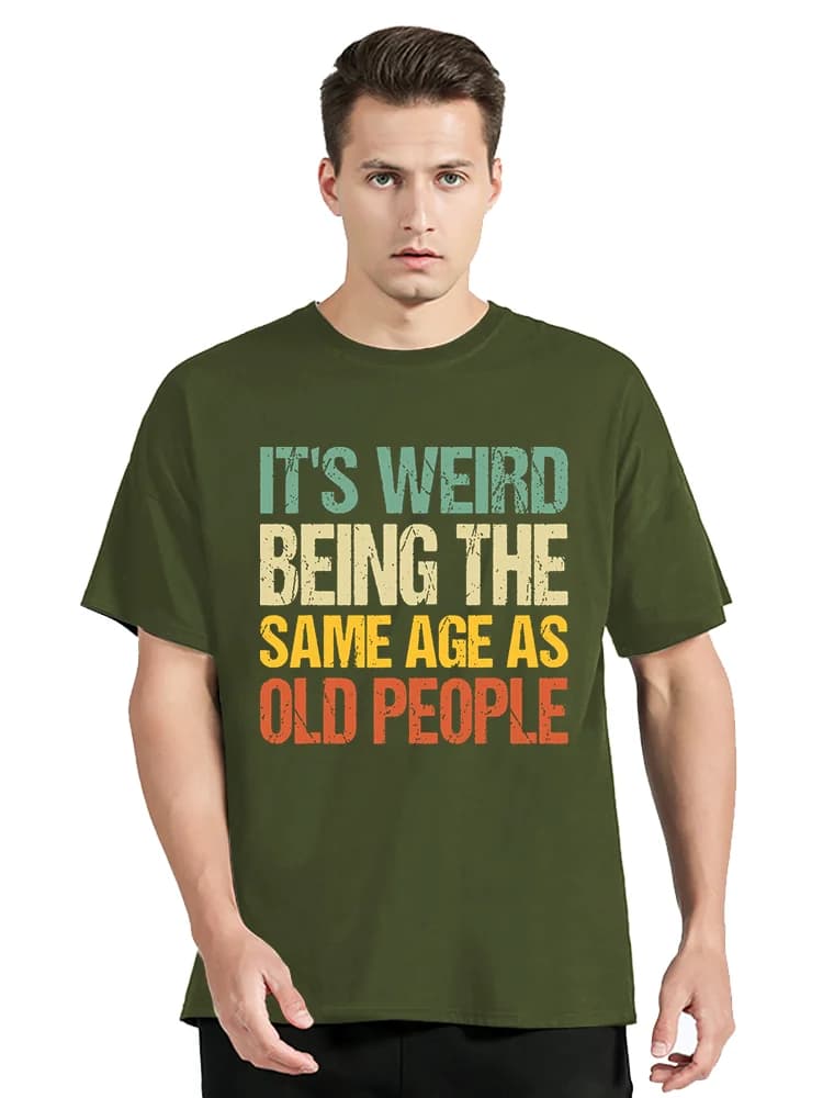 T-shirt rétro « C'est bizarre d'être du même âge que les personnes âgées » - T-shirt humoristique av