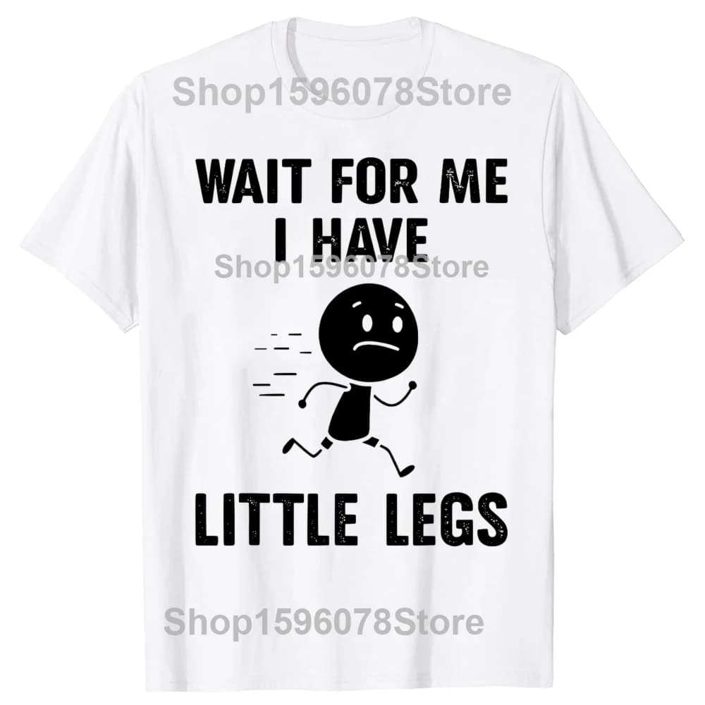 Drôle jambes courtes blagues mèmes attend pour moi j'ai petites jambes T-shirts hommes mode ample su