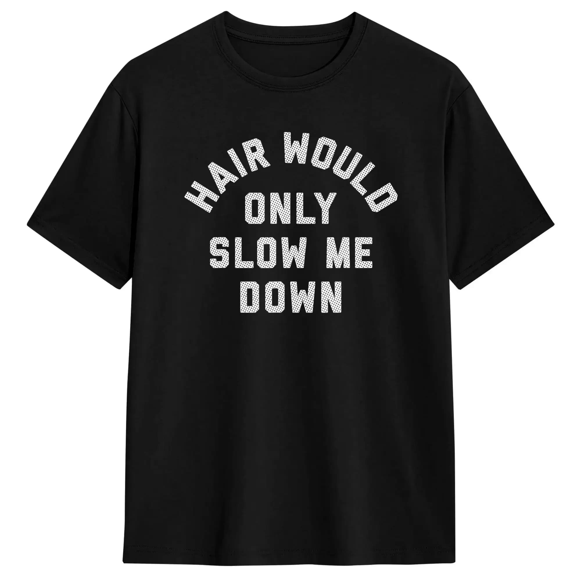 T-shirt humoristique « Les cheveux ne me ralentiraient qu'un peu » – T-shirt décontracté à manches c