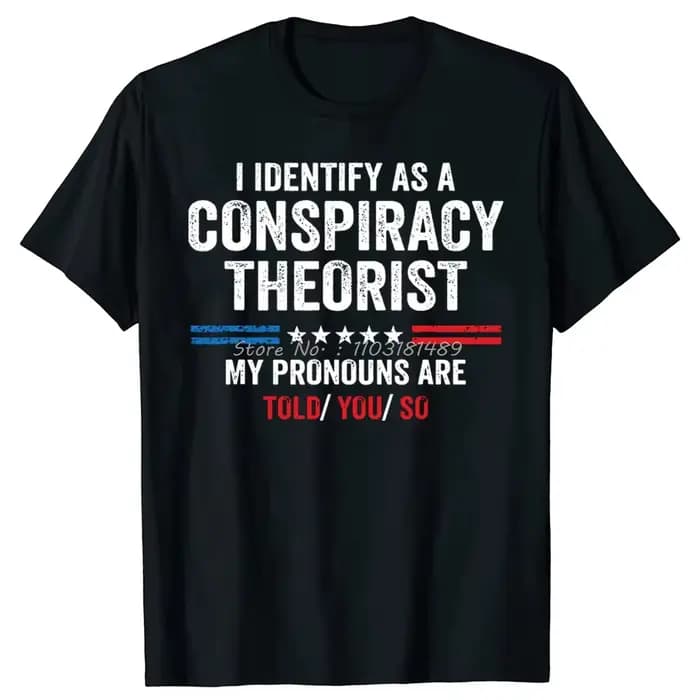 I abrasive As A Conspiracy Theorist Pronoms Are Told You So T-Shirt