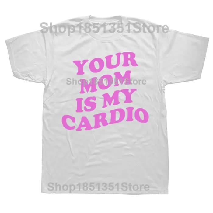 T-shirts graphiques humoristiques « Your Mom Is My Cardio » pour hommes et femmes