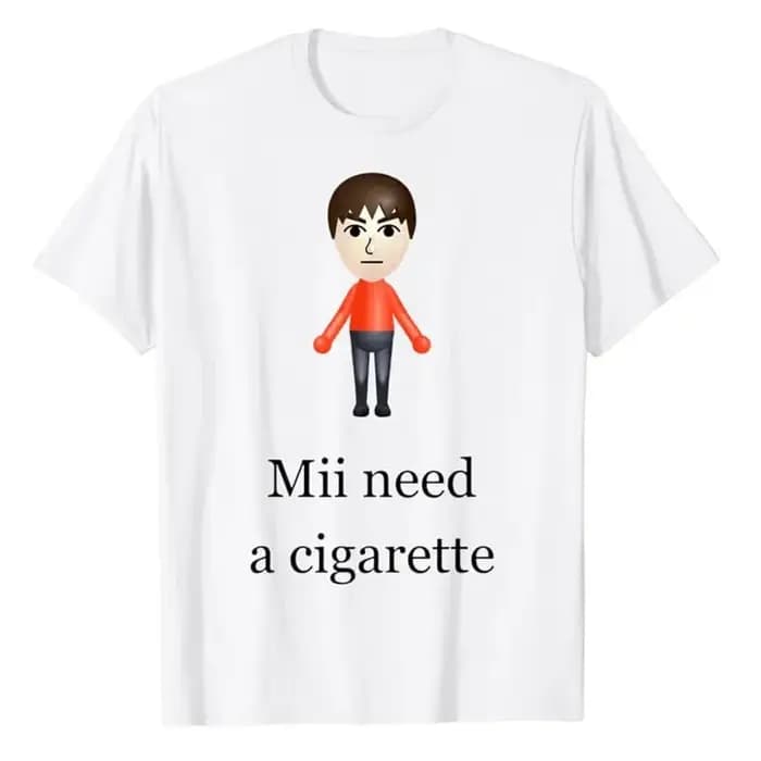 Mii Need A Cigarette T-Shirt Humor drôle hommes femmes mode nouveauté cadeaux à manches courtes Blou