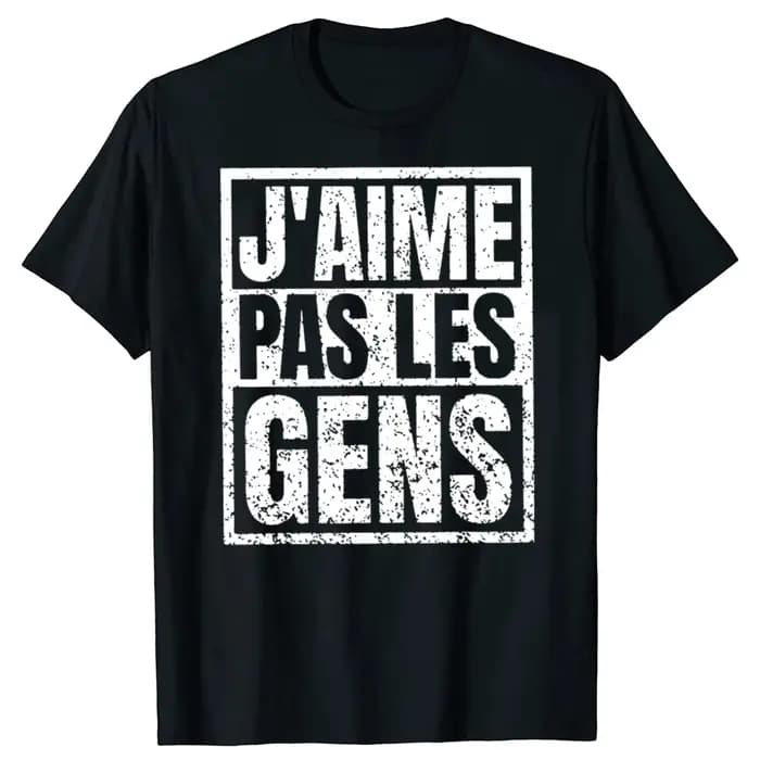 Je n'aime pas les gens T-shirt textes français Humor introvert cadeau femmes hommes vêtements 100% coton doux unisexe