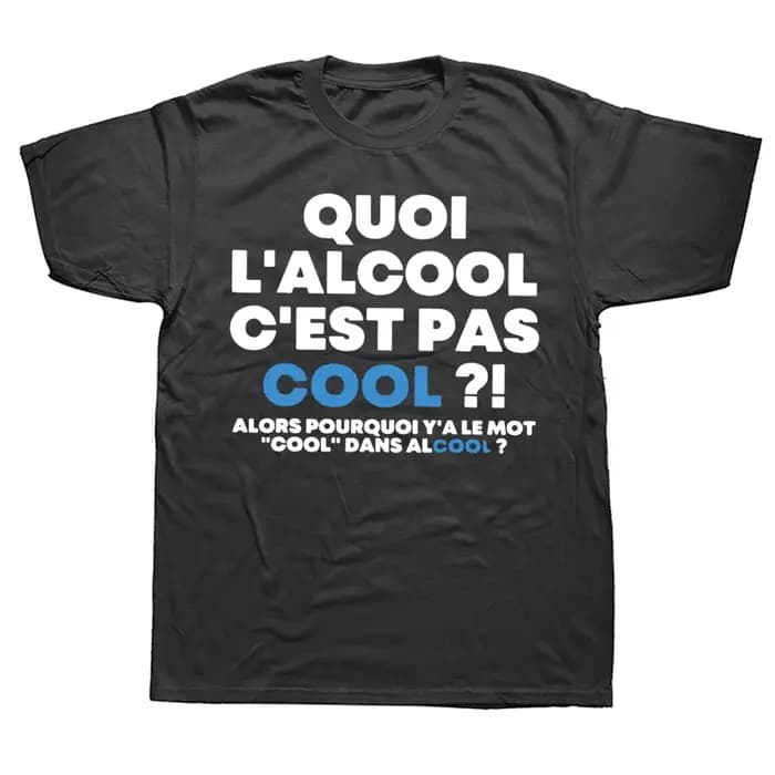 Que l'alcool n'est pas cool alors pourquoi il y a le mot