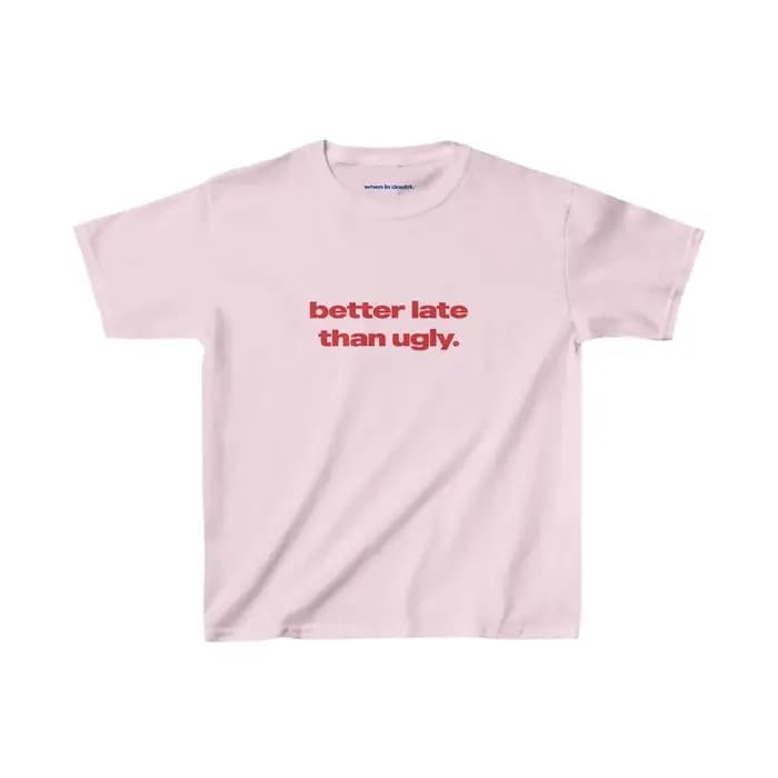 T-shirt Better Late Than Ugly en coton épais pour femmes et hommes