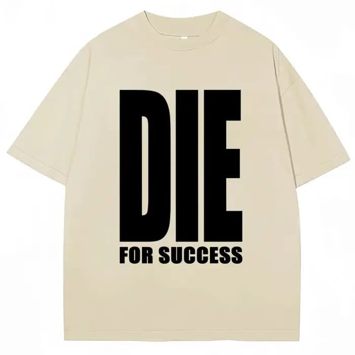 T-shirt humoristique « Die for Success » pour homme et femme