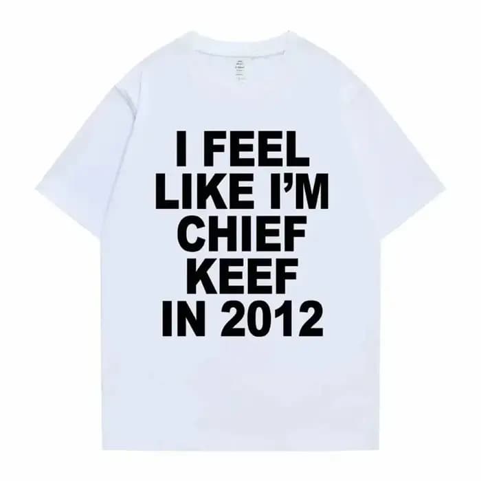 Je me sens comme je suis chef Keef en 2012 T-shirt imprimé graphique homme drôle Rap Meme