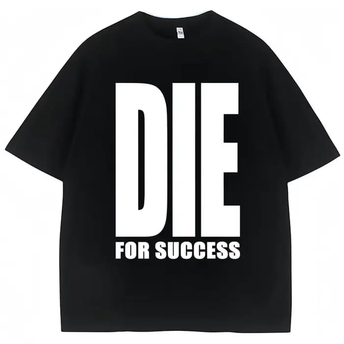 T-shirt humoristique « Die for Success » – Graphisme original, haute qualité, pour hommes et femmes, tendance, coupe oversize, décontracté, en coton, streetwear