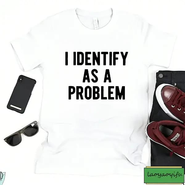 2025 nouveau je identifie comme un problème humour sarcastique anniversaire T-Shirt cadeaux drôles pour hommes DTF imprimé T-Shirts hauts chemise à manches courtes