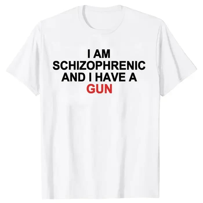 Je suis schizofréen et j'ai un pistolet t-shirt drôle graphique streetwear coton unisexe été à manches courtes T-shirts taille ue