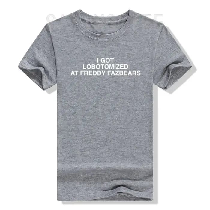 J'ai lobotomisé à Freddy Fazbears T-Shirt mème drôle lettres de personnalité imprimé disant