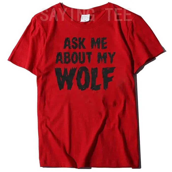 Demandez-moi sur mon loup Flip T-shirt Cool drôle disant nouveauté graphique
