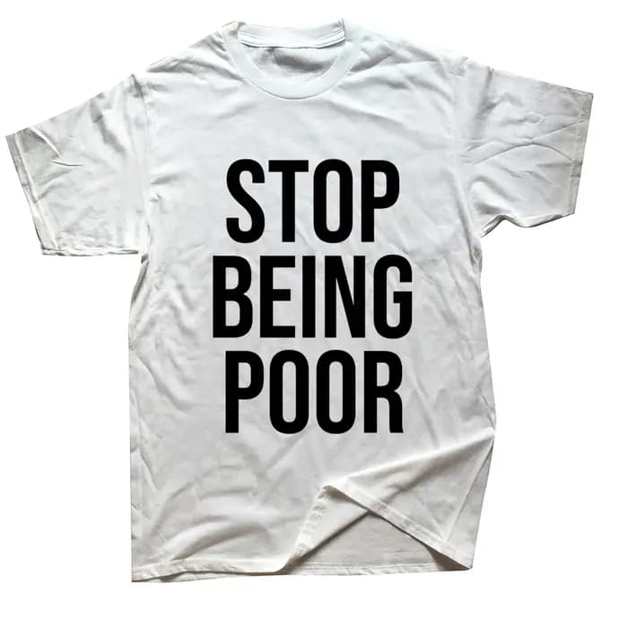 Arrêtez d'être pauvre imprimé homme t-shirts nouveauté de noël génial graphique Streetwear à manches courtes Style