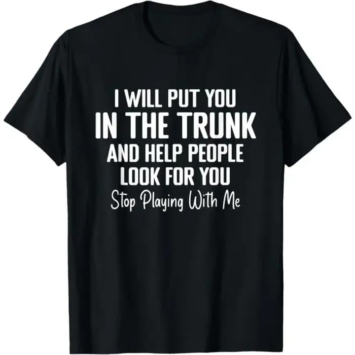 T-shirt pour hommes et femmes, haut d'été humoristique, blague originale, je vais te mettre dans un