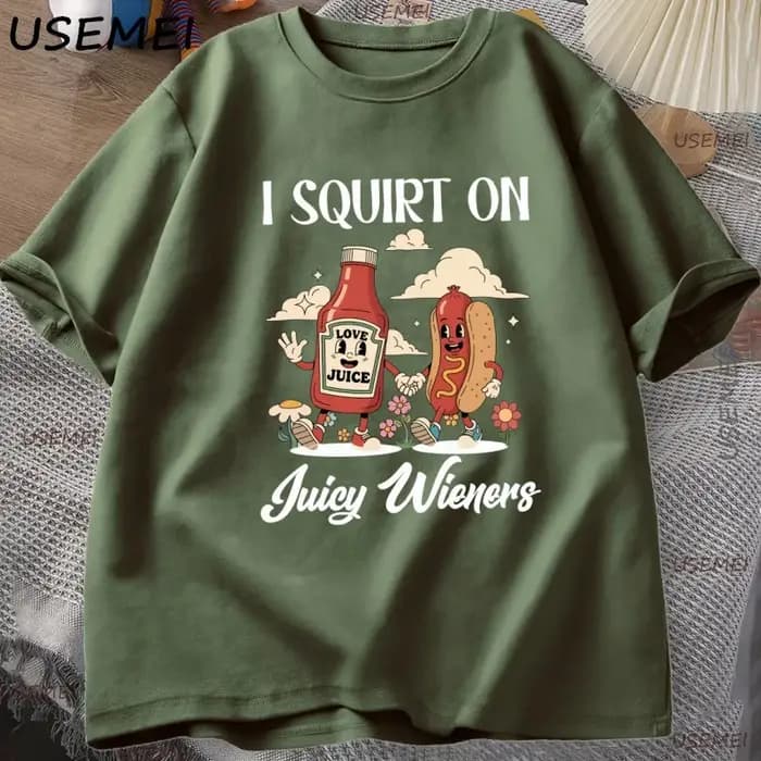 Je gicler sur les Wieners juteux T-Shirt drôle Humor