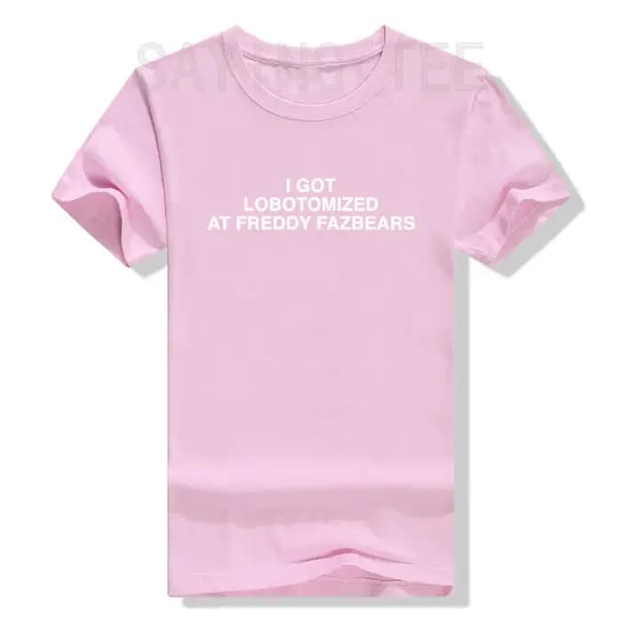 J'ai lobotomisé à Freddy Fazbears T-Shirt mème drôle lettres de personnalité imprimé disant