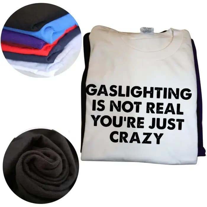 Drôle Gaslighting n'est pas réel vous êtes juste fou t-shirts graphique coton Streetwear à manches courtes cadeaux d'anniversaire T-shirt d'été