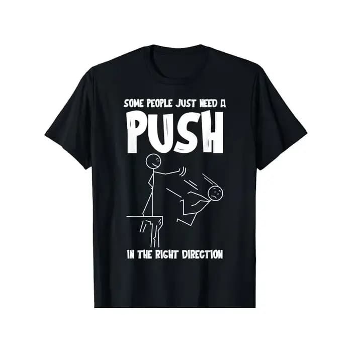 T-shirt pour hommes avec motif « Some People Just Need A Push in The Right Direction », en coton, po