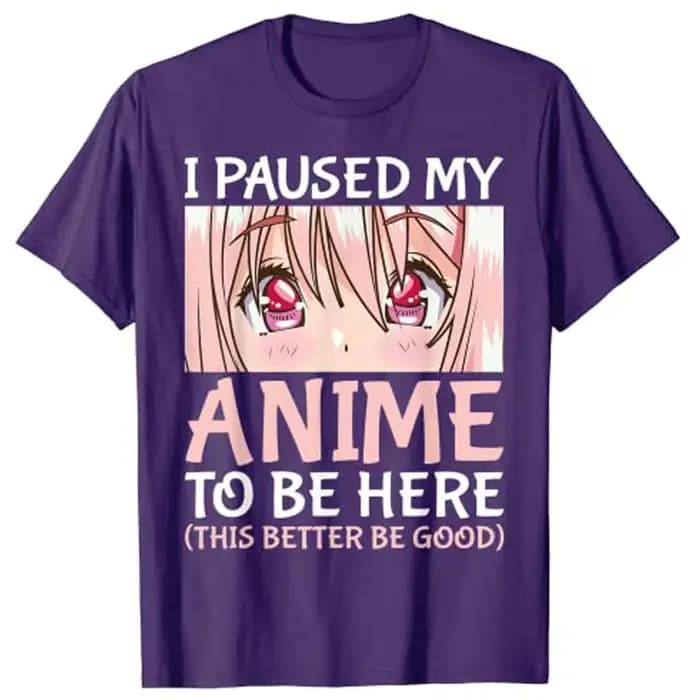 T-Shirt «I pause My Anime To Be Here», Otaku, Anime Merch, cadeau