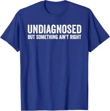 Indiagnostic mais quelque chose n'est pas raison T-Shirt drôle lettres imprimées sarcastique disant