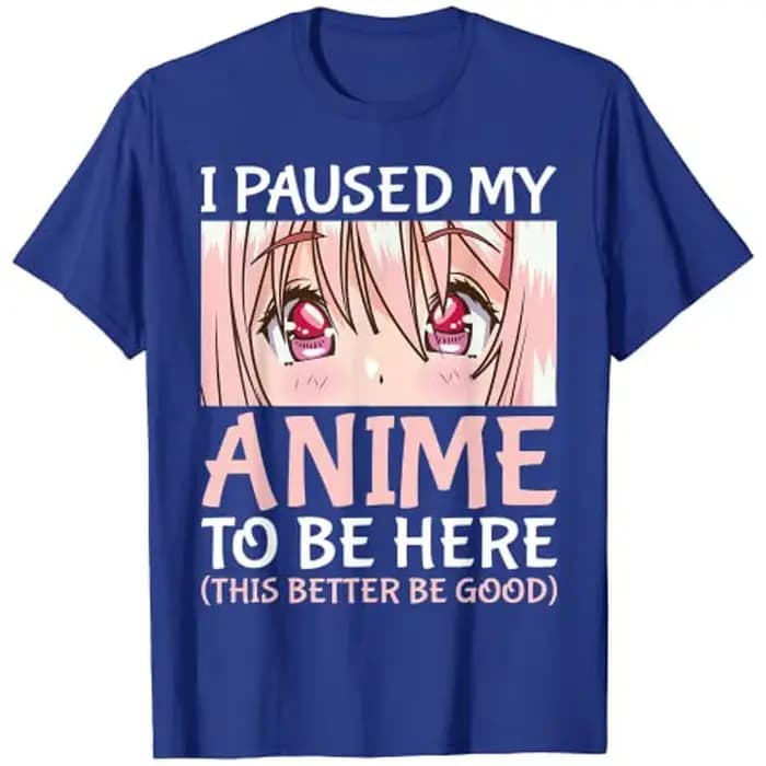 T-Shirt «I pause My Anime To Be Here», Otaku, Anime Merch, cadeau