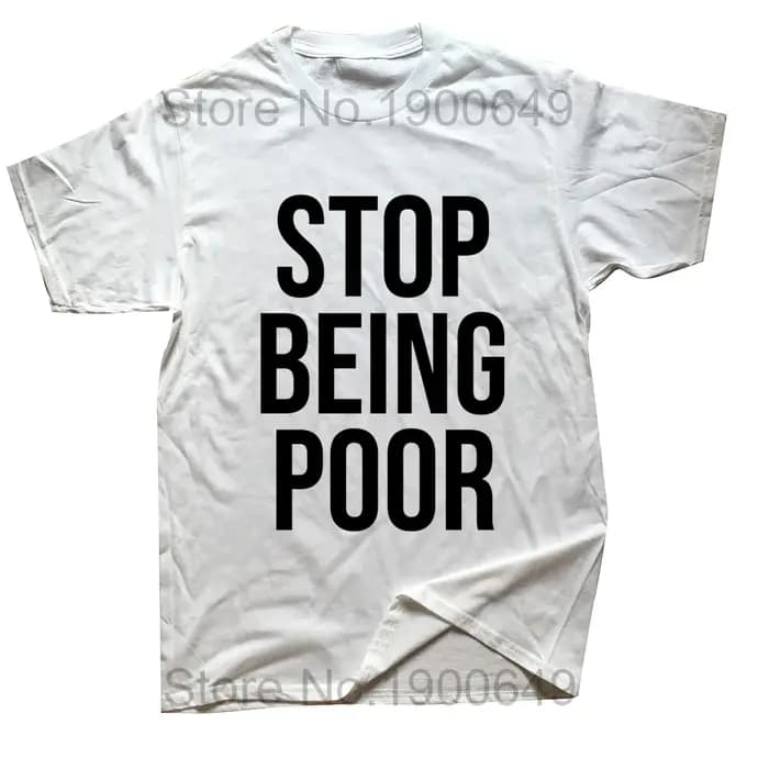 Arrêtez d'être pauvre imprimé homme t-shirts nouveauté de noël génial graphique Streetwear à manches courtes Style