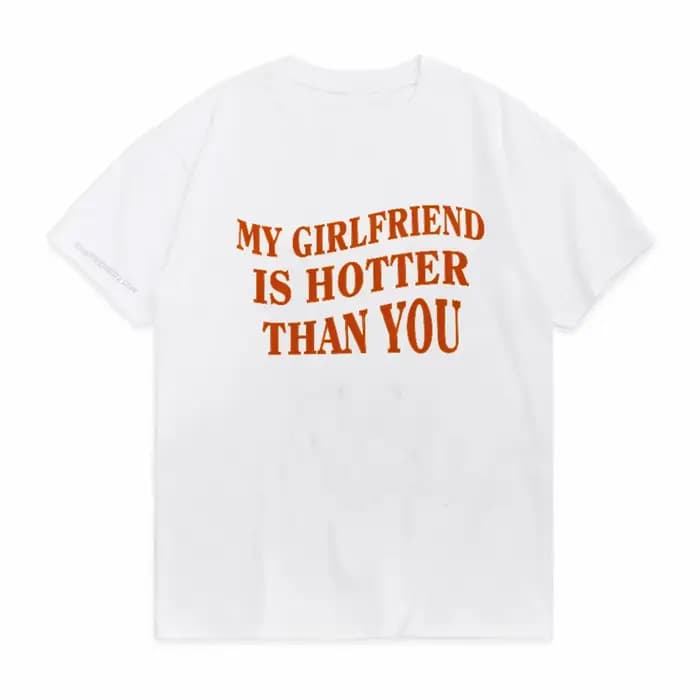 T-shirt pour homme « Ma petite amie est plus sexy que toi »