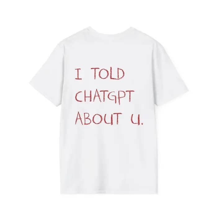 Je dit ChatGPT sur vous T-Shirt drôle AI Meme Tech Humor cadeau Streetwear haute qualité col rond à manches courtes