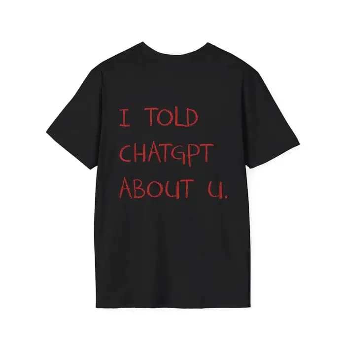 Je dit ChatGPT sur vous T-Shirt drôle AI Meme Tech Humor cadeau Streetwear haute qualité col rond à manches courtes