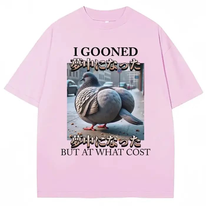 T-shirt humoristique « I Gooned But At What Cost » avec motif pigeon, pour hommes et femmes, vêtemen
