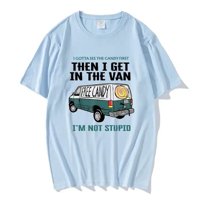 Je veux voir le bonbon d'abord puis j'enuf dans la Van lettre impression t-shirts bonbons gratuits je ne suis pas