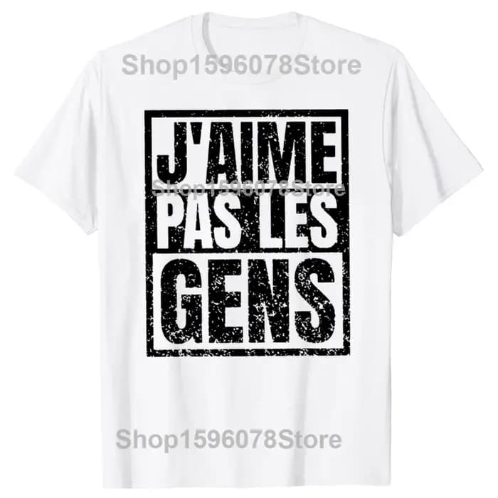 Je n'aime pas les gens T-shirt textes français Humor introvert cadeau femmes hommes vêtements 100% coton doux unisexe