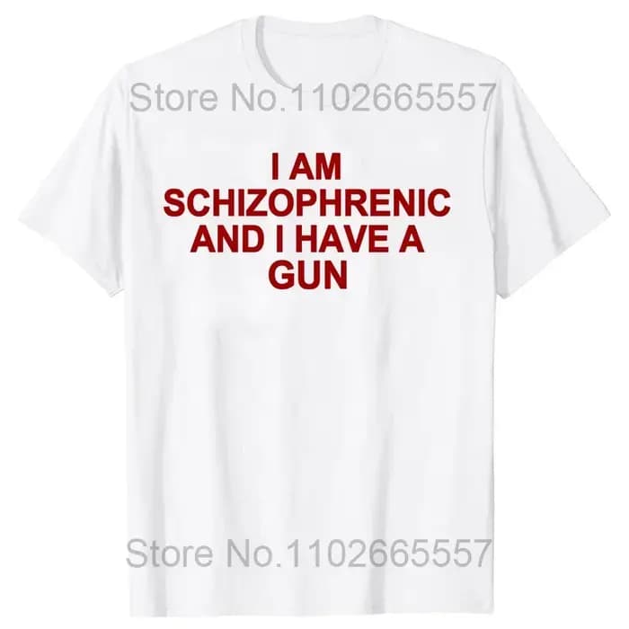 Je suis schizofréen et j'ai un pistolet t-shirt drôle graphique streetwear coton unisexe été à manches courtes T-shirts taille ue