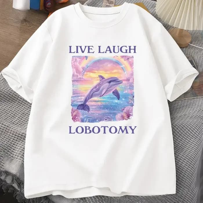 Live Laugh lobotomie T-shirt hommes drôle dauphin Meme T-shirt idiot bizarre à manches courtes T-shi