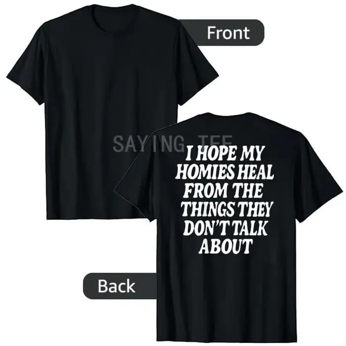 T-shirt « I Hope My Homies Heal From The Things They Don't Talk about » Y2k, humoristique et sarcast