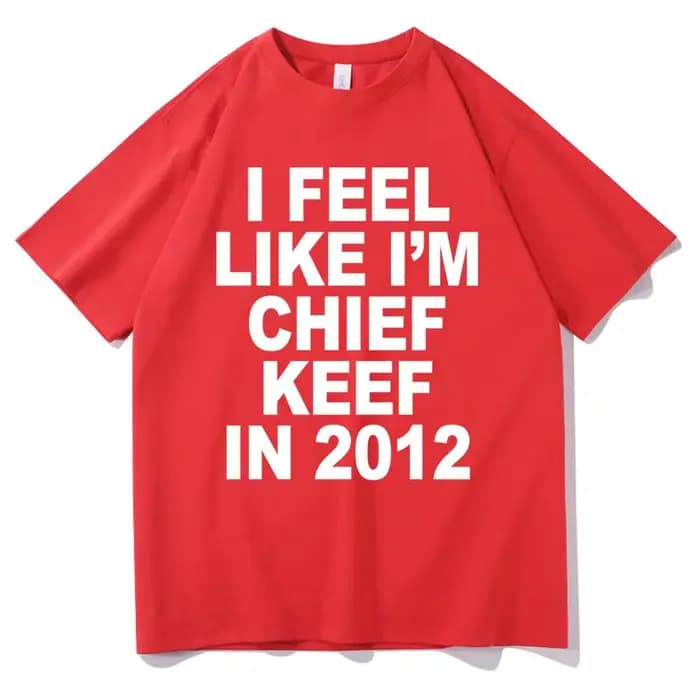 Je me sens comme je suis chef Keef en 2012 T-shirt imprimé graphique drôle Rap Meme T-shirt hommes H