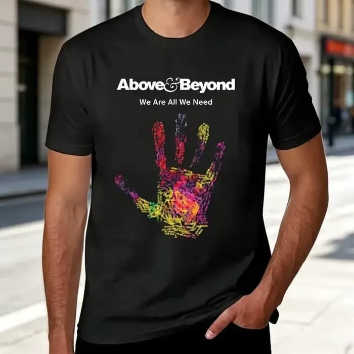 T-shirt Above & Beyond We Are All We Need