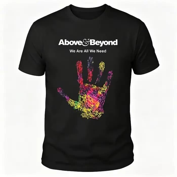T-shirt Above & Beyond We Are All We Need