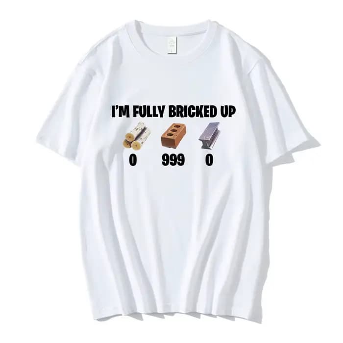 T-shirts drôles « I'm Fully Bricked Up » pour hommes