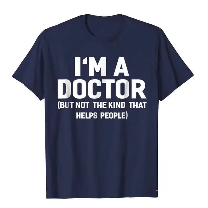 Best-seller d'été, t-shirt drôle « Je suis un médecin (pas de l'type qui aide les gens) »