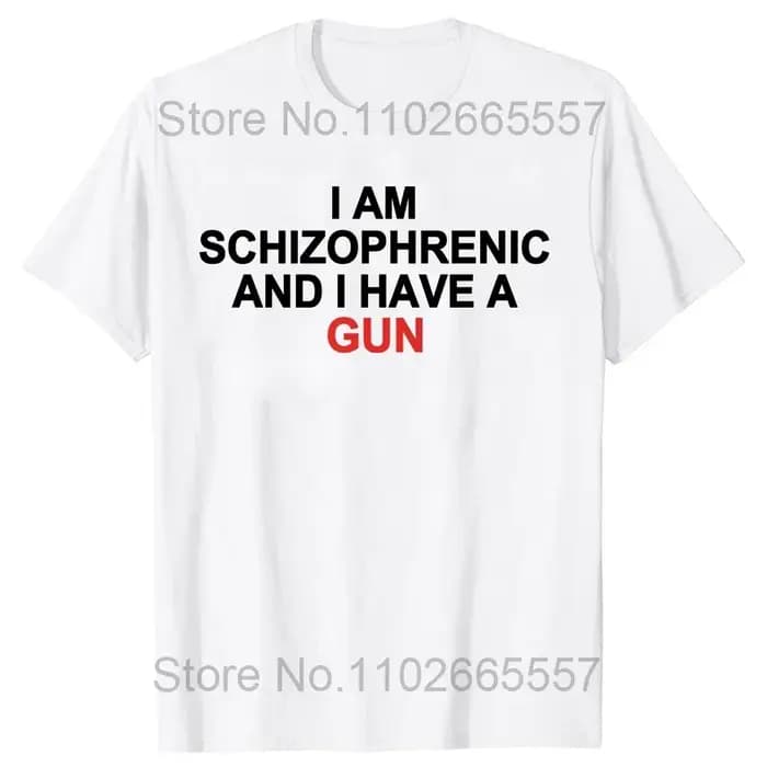 Je suis schizofréen et j'ai un pistolet t-shirt drôle graphique streetwear coton unisexe été à manch