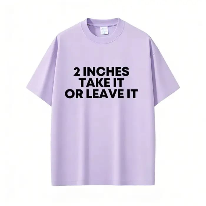 T-shirt « Take It or Leave It » de 2 pouces avec lettres anglaises amusantes