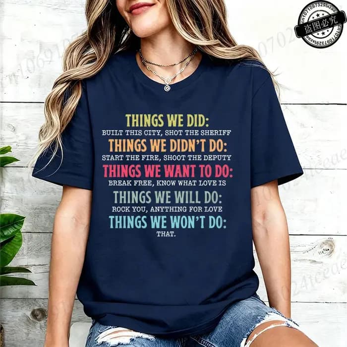 Things We Did Didn't Want Will Won't Do Tee