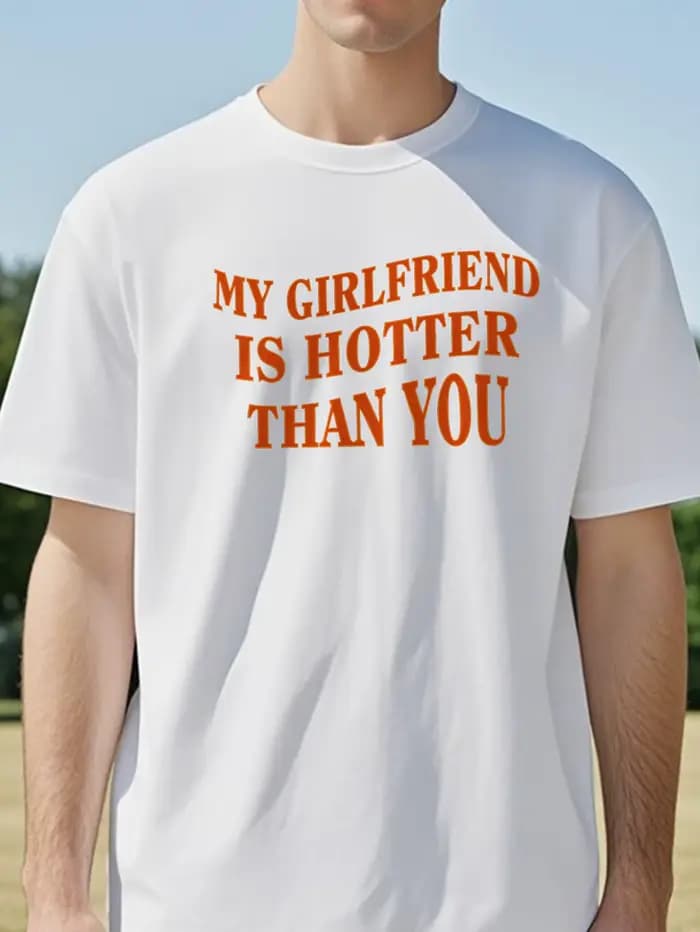 T-shirt pour homme « Ma petite amie est plus sexy que toi »