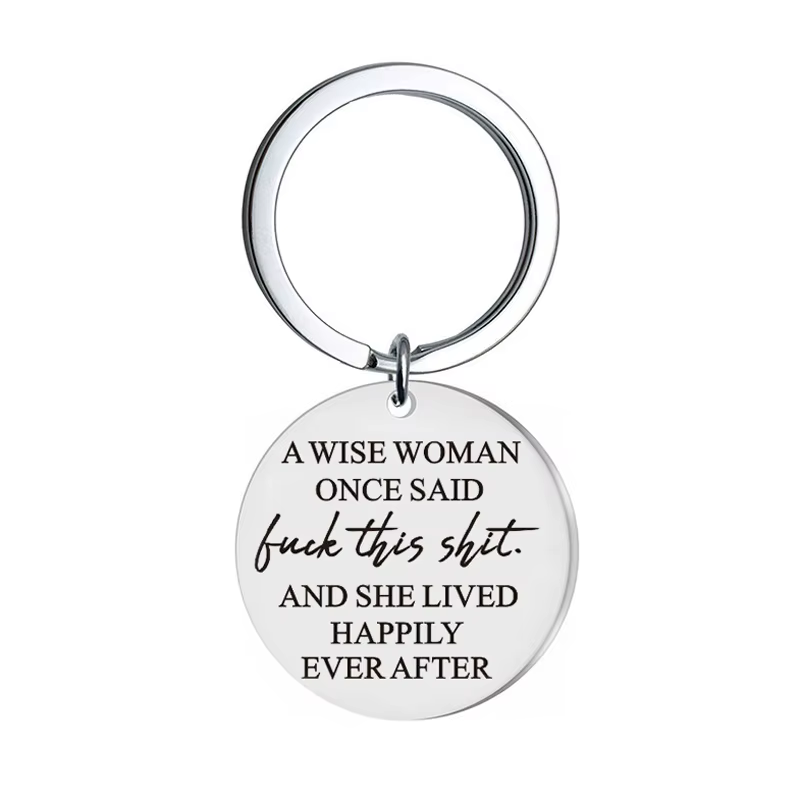Porte-clés drôle d'anniversaire pour femme, A Wise Woman Once Said and She veveved mod ily Ever Afte