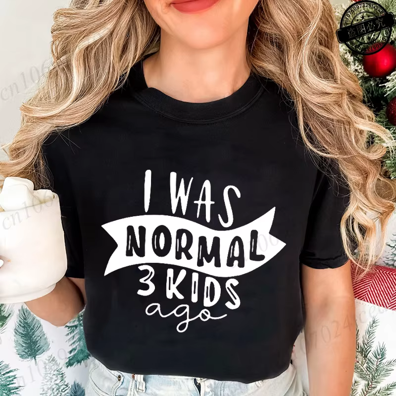T-shirt pour femme avec imprimé « I Was Normal 3 Kids Ago », noir et blanc, manches courtes, en poly
