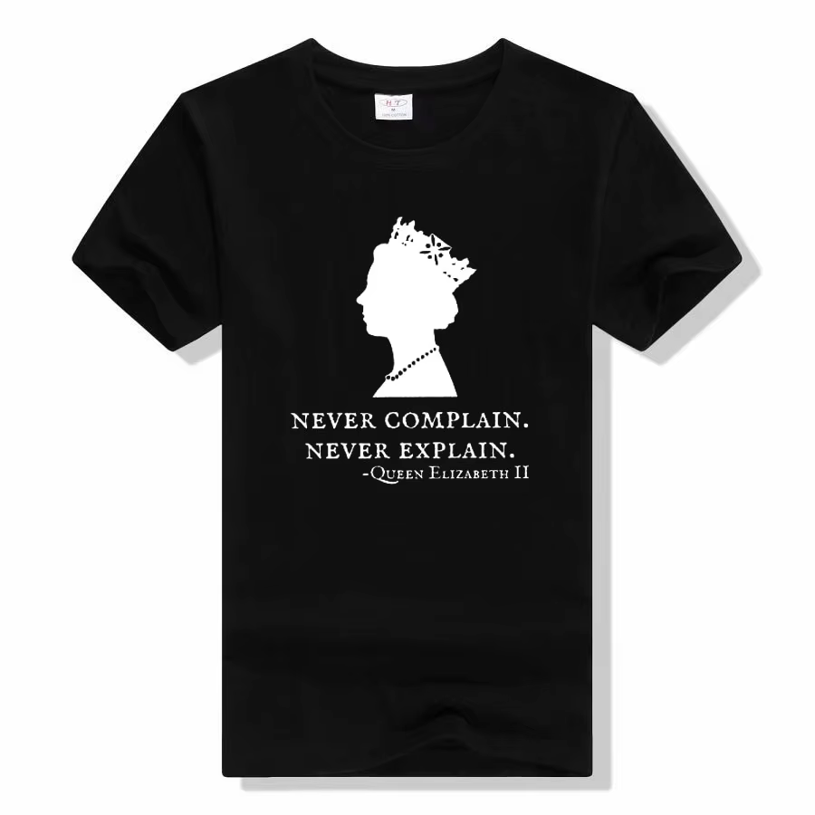 Never Complain Never Explain Queen II-T-shirt Elizabeth England, Esthétique Clothes, Sayings Quote G