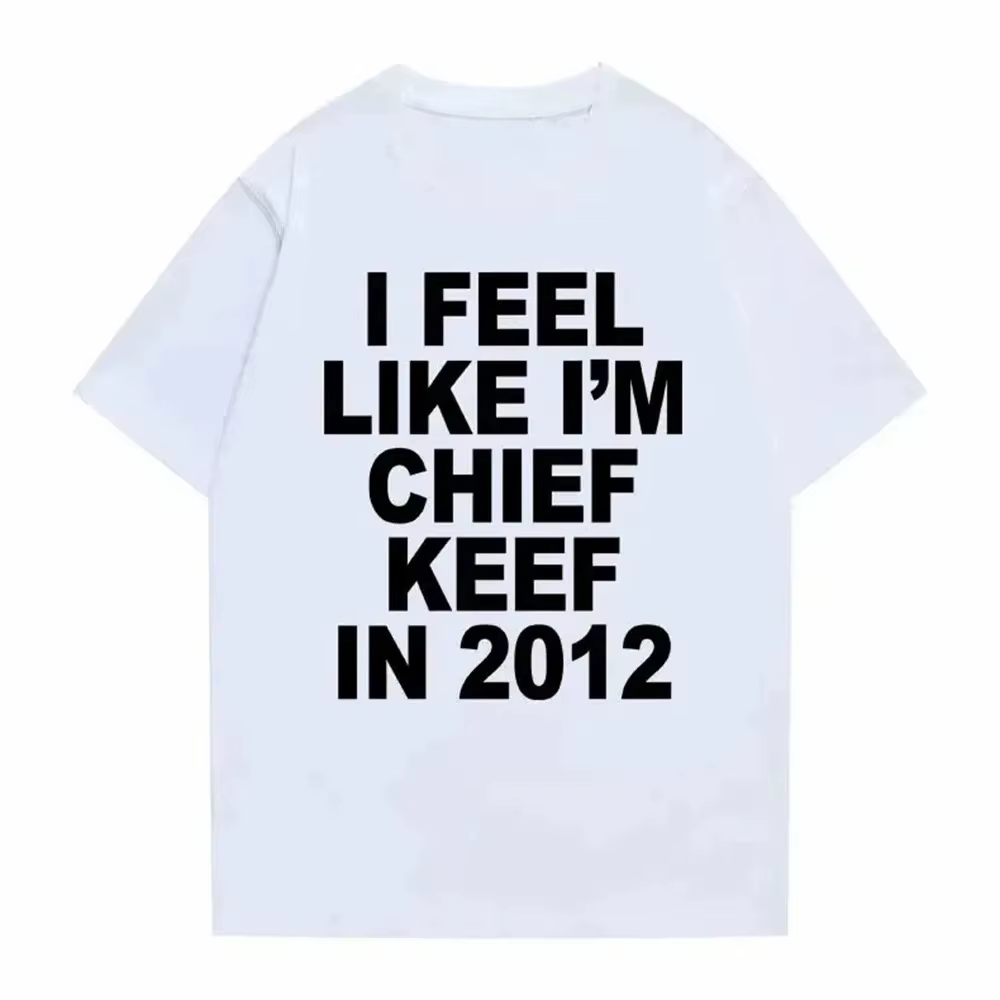 T-shirt à imprimé graphique « I Feel Like I'm Chief Keef in 2012 », humoristique, pour homme, motif 