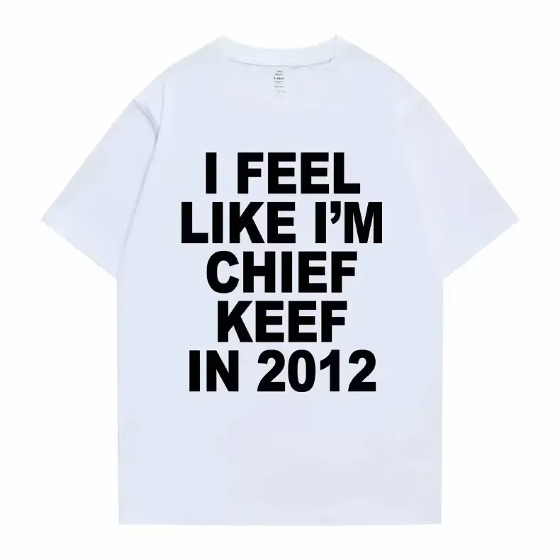 T-shirt à imprimé graphique « I Feel Like I'm Chief Keef in 2012 », T-shirt humoristique sur le thèm